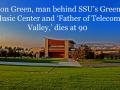 Don Green, man behind SSU's Green Music Center and 'Father of Telecom Valley," dies at 90