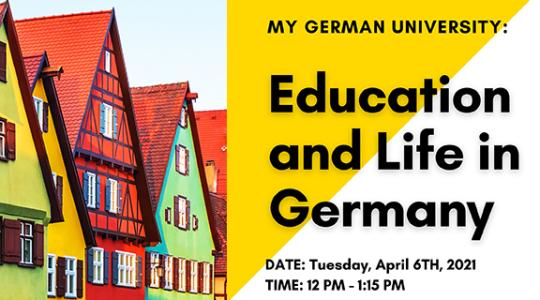 My German University: Education and Life in German. Date: Tuesday April 6, 2021 Time: 12 PM – 1:15 PM